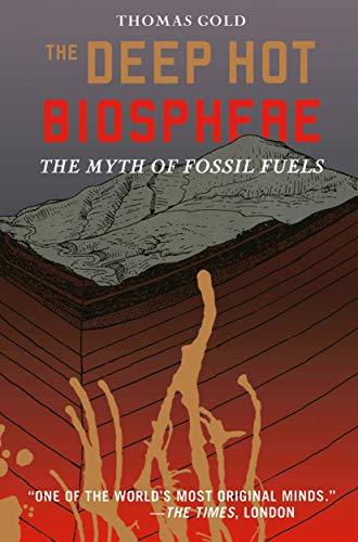 The Deep Hot Biosphere The Myth of Fossil Fuels [Paperback]