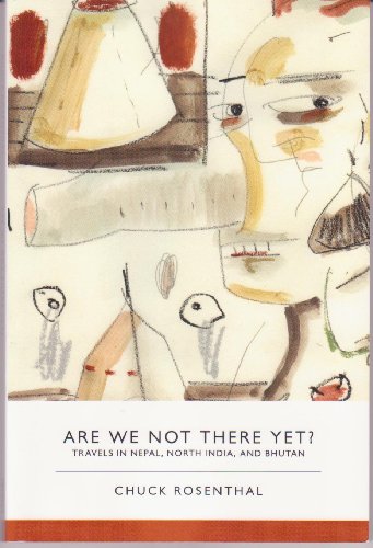 Are We Not There Yet Travels in Nepal, North India, and Bhutan [Paperback]