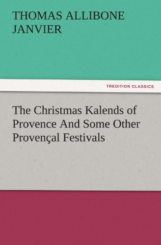 Christmas Kalends of Provence and Some Other Provenal Festivals [Paperback]