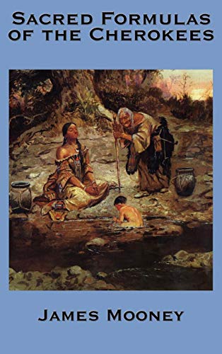 The Sacred Formulas Of The Cherokees [Hardcover]