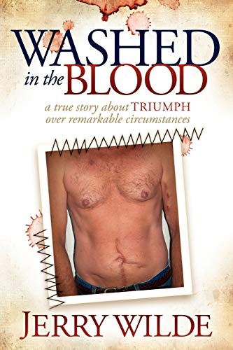 Washed in the Blood The True Story About Triumph Over Remarkable Circumstances [Paperback]