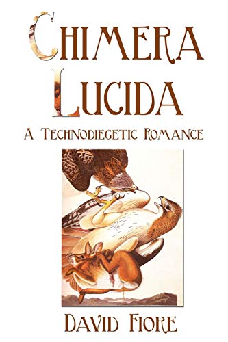 Chimera Lucid  A Technodiegetic Romance [Paperback]