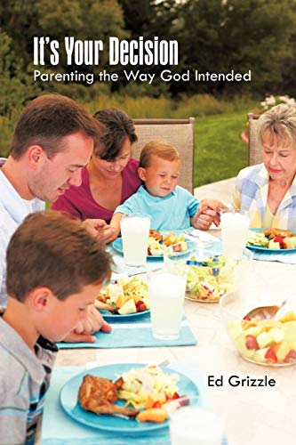 It's Your Decision Parenting The Way God Intended [Paperback]