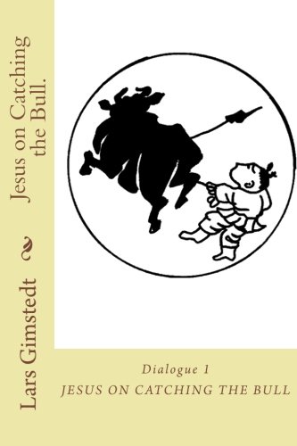 Jesus On Catching The Bull. Find Your True Self. [Paperback]