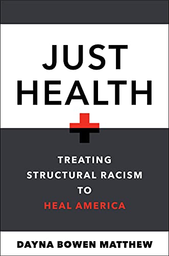 Just Health Treating Structural Racism to Heal America [Hardcover]