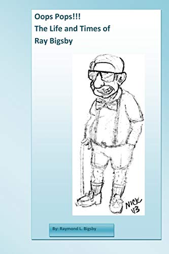 Oops Pops the Life and Times of Ray Bigsby [Paperback]