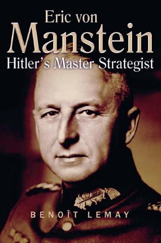 Erich Von Manstein Hitler's Master Strategist [Hardcover]