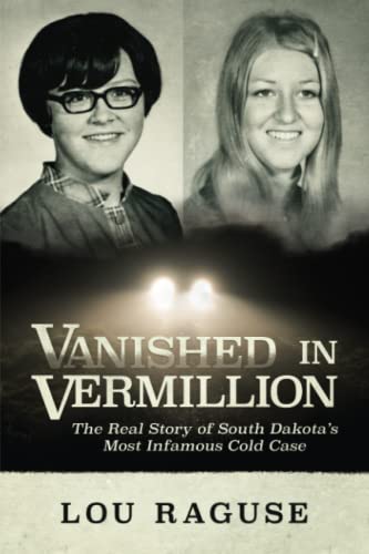 Vanished in Vermillion The Real Story of South Dakota&39s Most Infamous Cold  [Paperback]