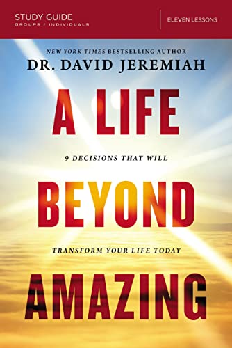 A Life Beyond Amazing Study Guide 9 Decisions That Will Transform Your Life Tod [Paperback]