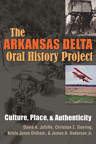 The Arkansas Delta Oral History Project Culture, Place, And Authenticity (writi [Paperback]