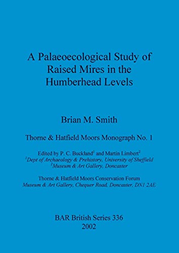A Palaeoecological Study of Raised Mires in the Humberhead Levels [Paperback]