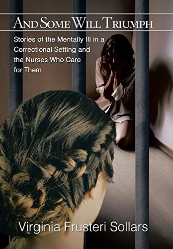 And Some Will Triumph Stories Of The Mentally Ill In A Correctional Setting And [Hardcover]