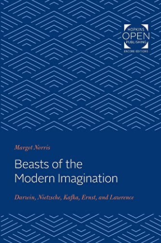 Beasts of the Modern Imagination  Darwin, Nietzsche, Kafka, Ernst, and Lawrence [Paperback]