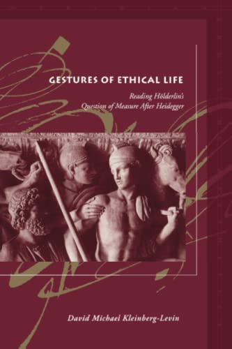 Gestures of Ethical Life Reading Hlderlin's Question of Measure After Heidegge [Paperback]