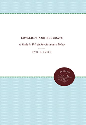 Loyalists And Redcoats A Study In British Revolutionary Policy (published For T [Paperback]