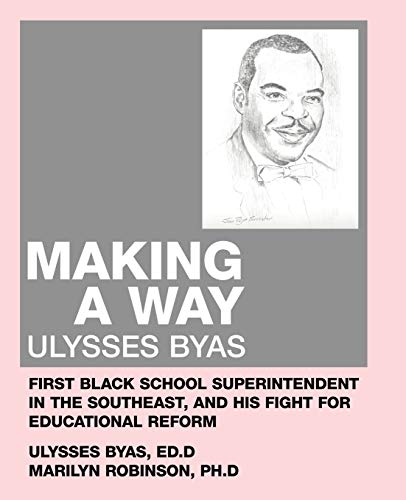 Making A Way Ulysses Byas, First Black School Superintendent In The Southeast,  [Paperback]