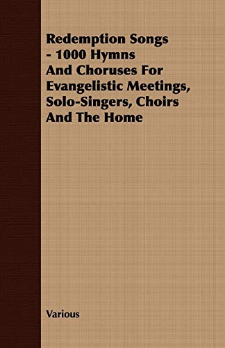 Redemption Songs - 1000 Hymns And Choruses For Evangelistic Meetings, Solo-Singe [Paperback]