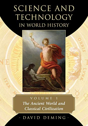Science And Technology In World History, Vol. 1 The Ancient World And Classical [Paperback]