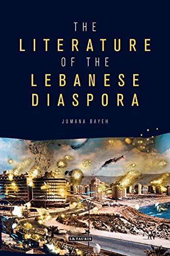 The Literature of the Lebanese Diaspora Representations of Place and Transnatio [Paperback]