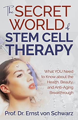 The Secret World of Stem Cell Therapy What YOU Need to Know about the Health, B [Paperback]