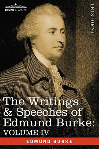 The Writings & Speeches Of Edmund Burke Volume Iv - Letter To A Member Of The N [Paperback]