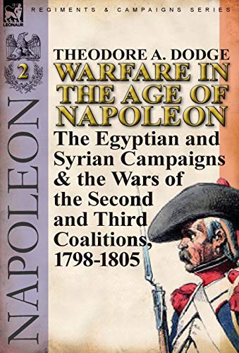 Warfare In The Age Of Napoleon-Volume 2 The Egyptian And Syrian Campaigns & The [Hardcover]