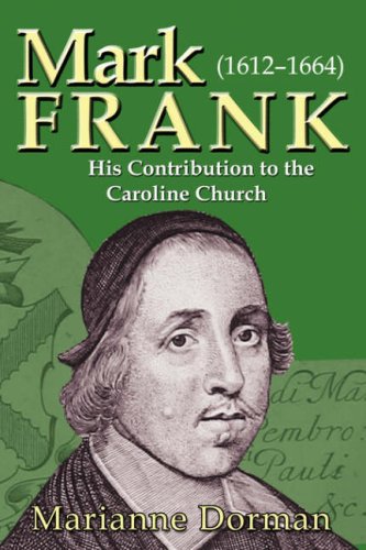 Mark Frank  (1612-1664) His Contribution to the Caroline Church [Paperback]