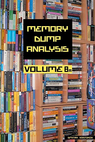 Memory Dump Analysis Anthology, Volume 8a [Paperback]