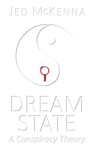 Dreamstate A Conspiracy Theory (the Dreamstate Trilogy) (volume 2) [Paperback]