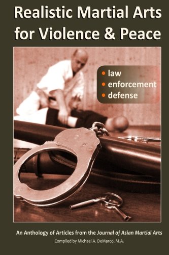 Realistic Martial Arts For Violence And Peace Law, Enforcement, Defense [Paperback]