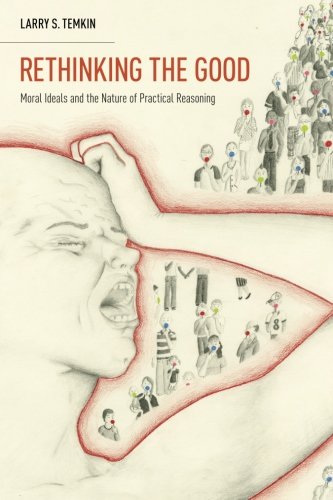 Rethinking the Good Moral Ideals and the Nature of Practical Reasoning [Paperback]