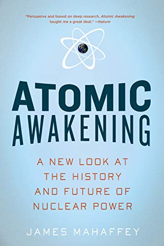 Atomic Awakening A New Look at the History and Future of Nuclear Power [Paperback]