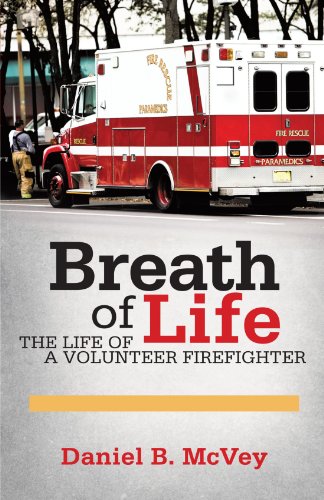 Breath Of Life The Life Of A Volunteer Firefighter [Paperback]