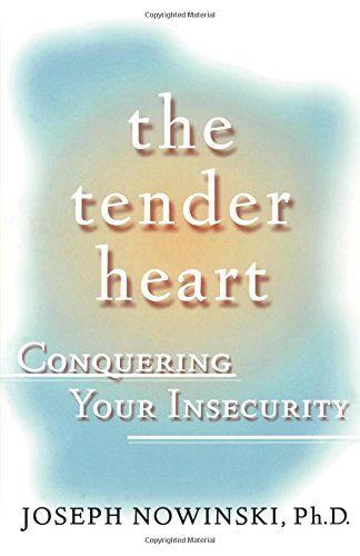 The Tender Heart Conquering Your Insecurity [Paperback]