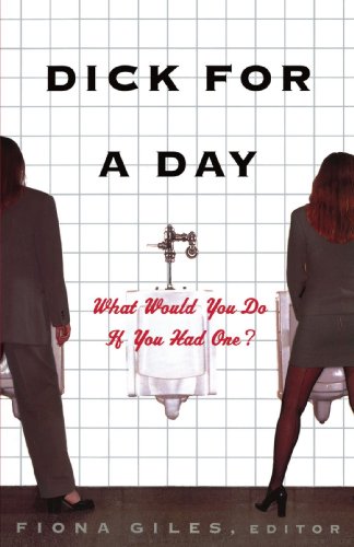 Dick for a Day What Would You Do If You Had One [Paperback]