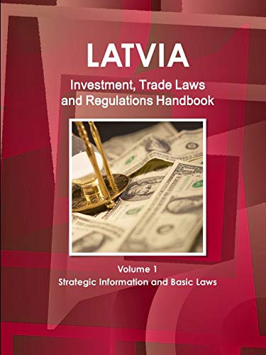 Latvia Investment and Trade Laws and Regulations Handbook [Paperback]