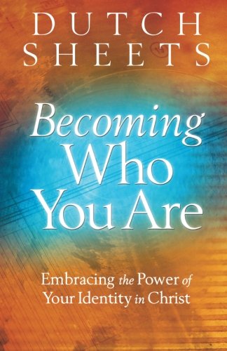 Becoming Who You Are Embracing The Power Of Your Identity In Christ [Paperback]