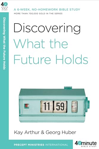 Discovering What the Future Holds A 6-Week, No-Homework Bible Study [Paperback]