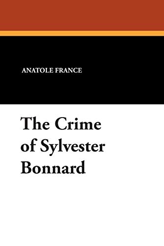 The Crime Of Sylvester Bonnard [Paperback]