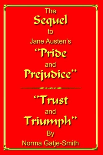 The Sequel To Jane Austen's ''pride And Prejudice'' ''trust And Triumph'' [Hardcover]