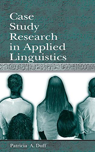 Case Study Research in Applied Linguistics [Hardcover]