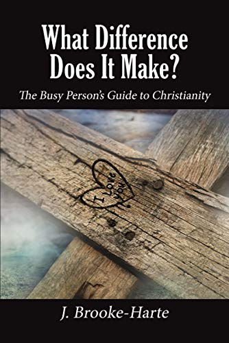 What Difference Does It Make The Busy Persons Guide to Christianity [Paperback]