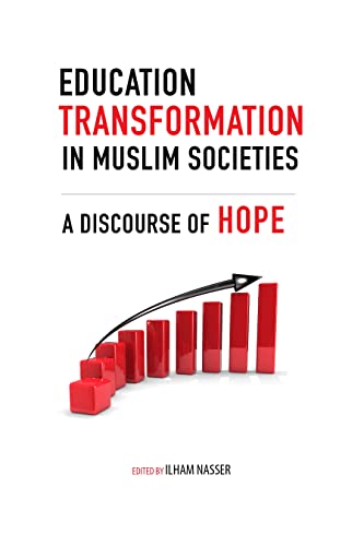 Education Transformation in Muslim Societies A Discourse of Hope [Hardcover]