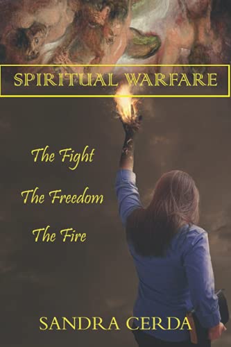 Spiritual Warfare  The Fight, the Freedom, the Fire [Paperback]