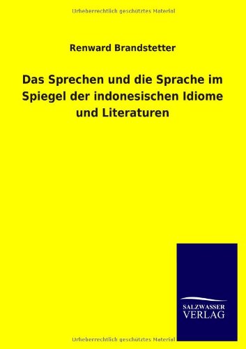 Sprechen und Die Sprache Im Spiegel der Indonesischen Idiome und Literaturen [Paperback]