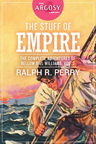 Stuff of Empire  The Complete Adventures of Bellow Bill Williams, Volume 2 [Paperback]
