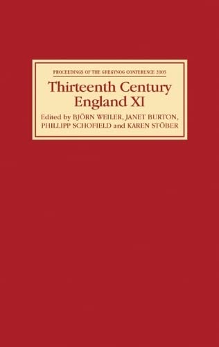 Thirteenth Century England XI Proceedings of the Gregynog Conference, 2005 [Hardcover]