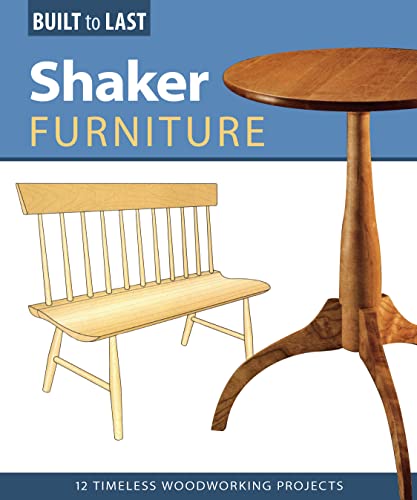 Shaker Furniture (Built to Last) 12 Timeless Woodworking Projects [Paperback]