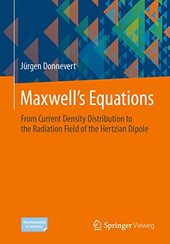 Maxwells Equations From Current Density Distribution to the Radiation Field of [Paperback]