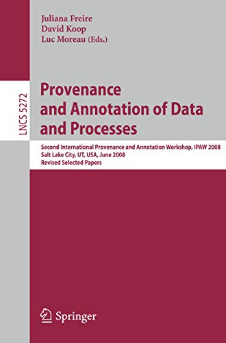 Provenance and Annotation of Data and Processes Second International Provenance [Paperback]